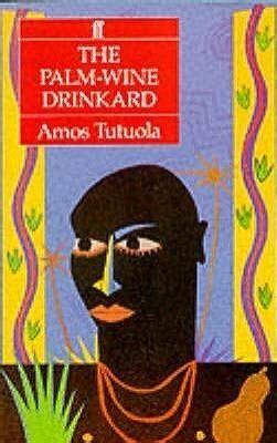  The Palm-Wine Drinkard! A Tale of Drunkenness, Dreams, and the Spirit World